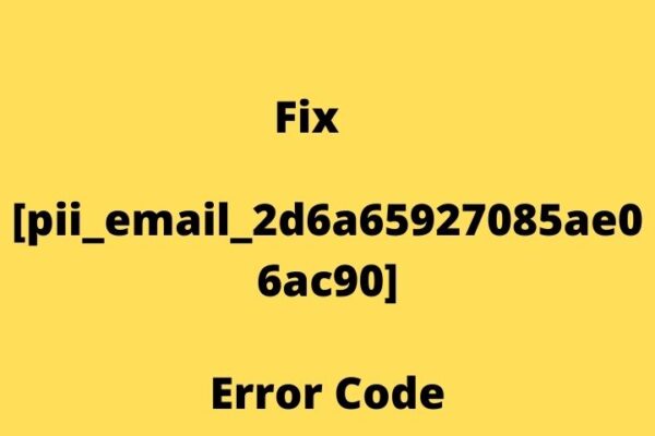 Fix [pii_email_2d6a65927085ae06ac90] Error Code