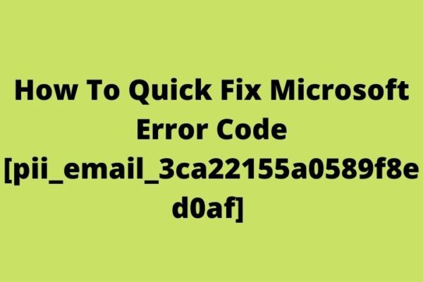 How To Quick Fix Microsoft Error Code [pii_email_3ca22155a0589f8ed0af]
